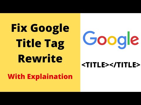 Google Title Tag Rewrite: Why And How To Fix For SEO